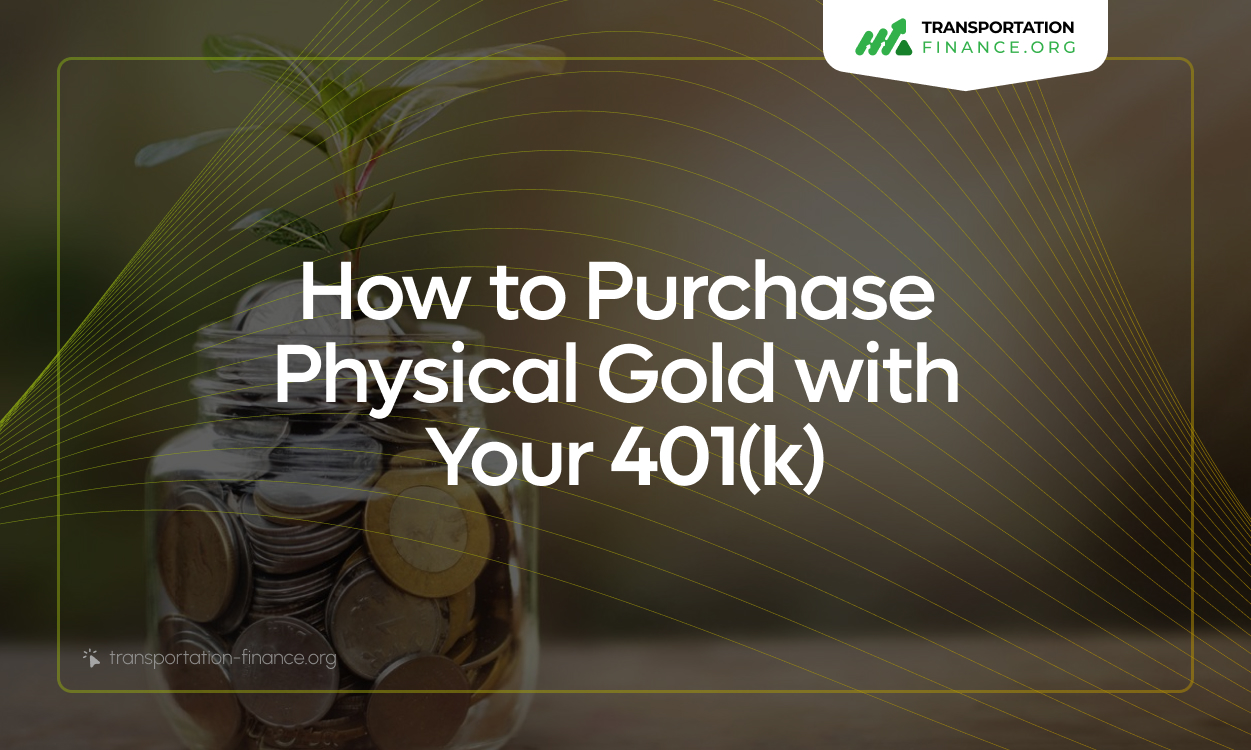 How to Purchase Physical Gold with Your 401k