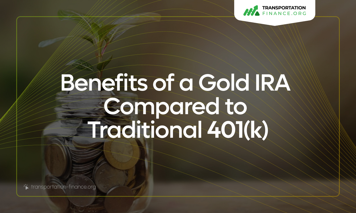 The Benefits of a Gold IRA Compared to Traditional 401(k)