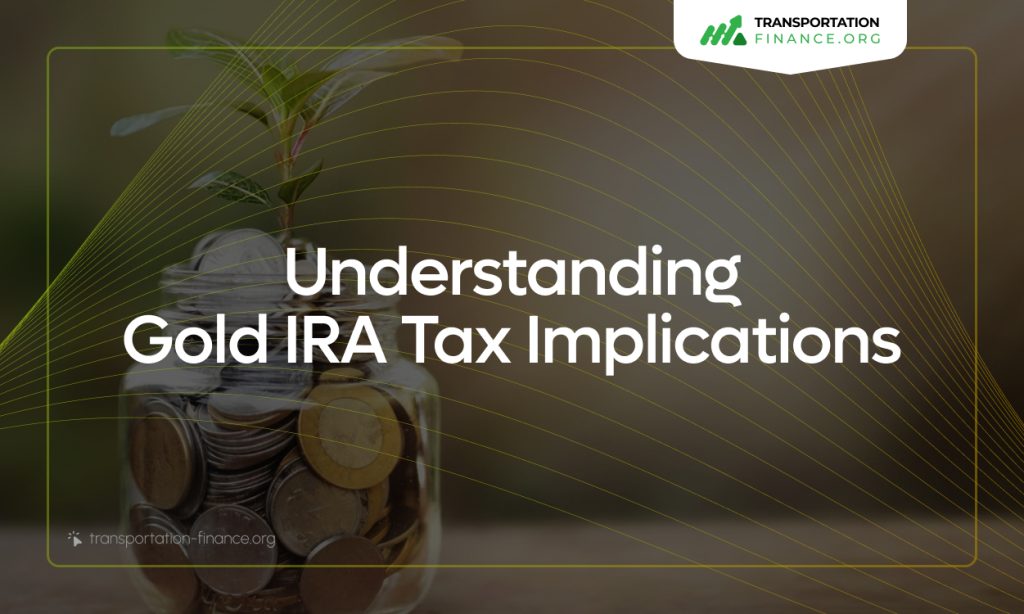 Understanding Gold IRA Tax Implications