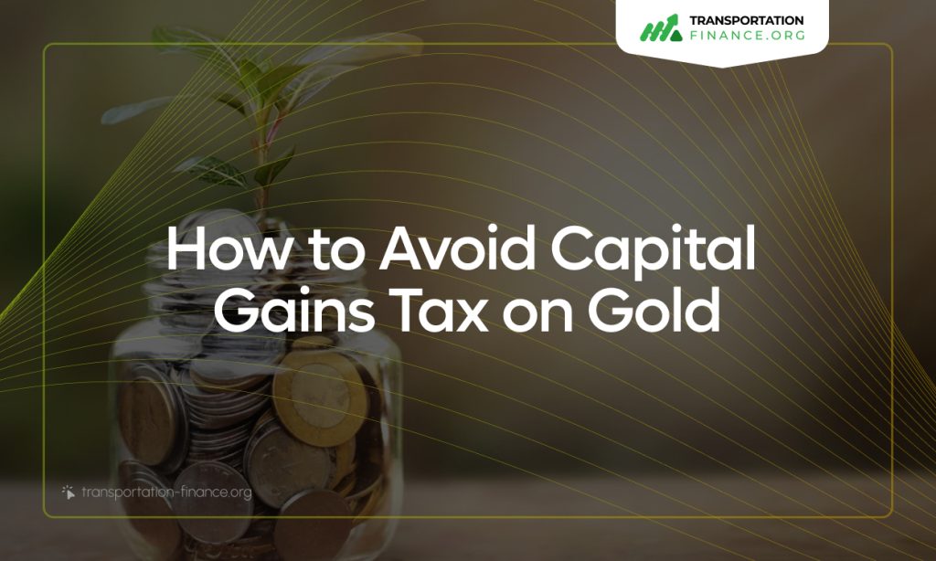 How to Avoid Capital Gains Tax on Gold