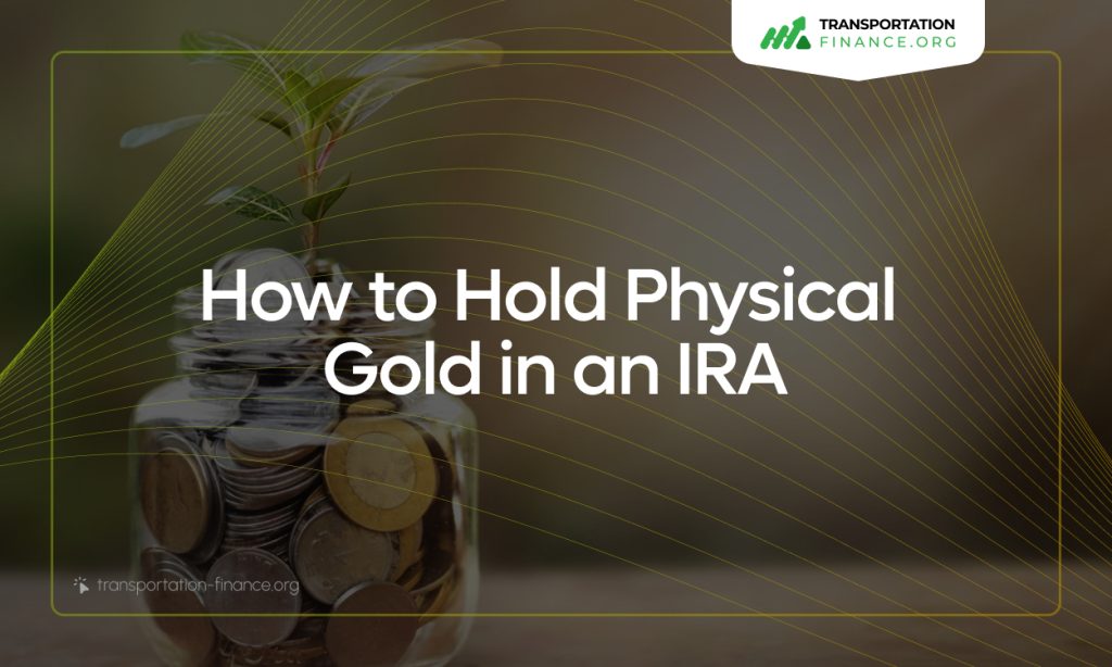 How to Hold Physical Gold in an IRA