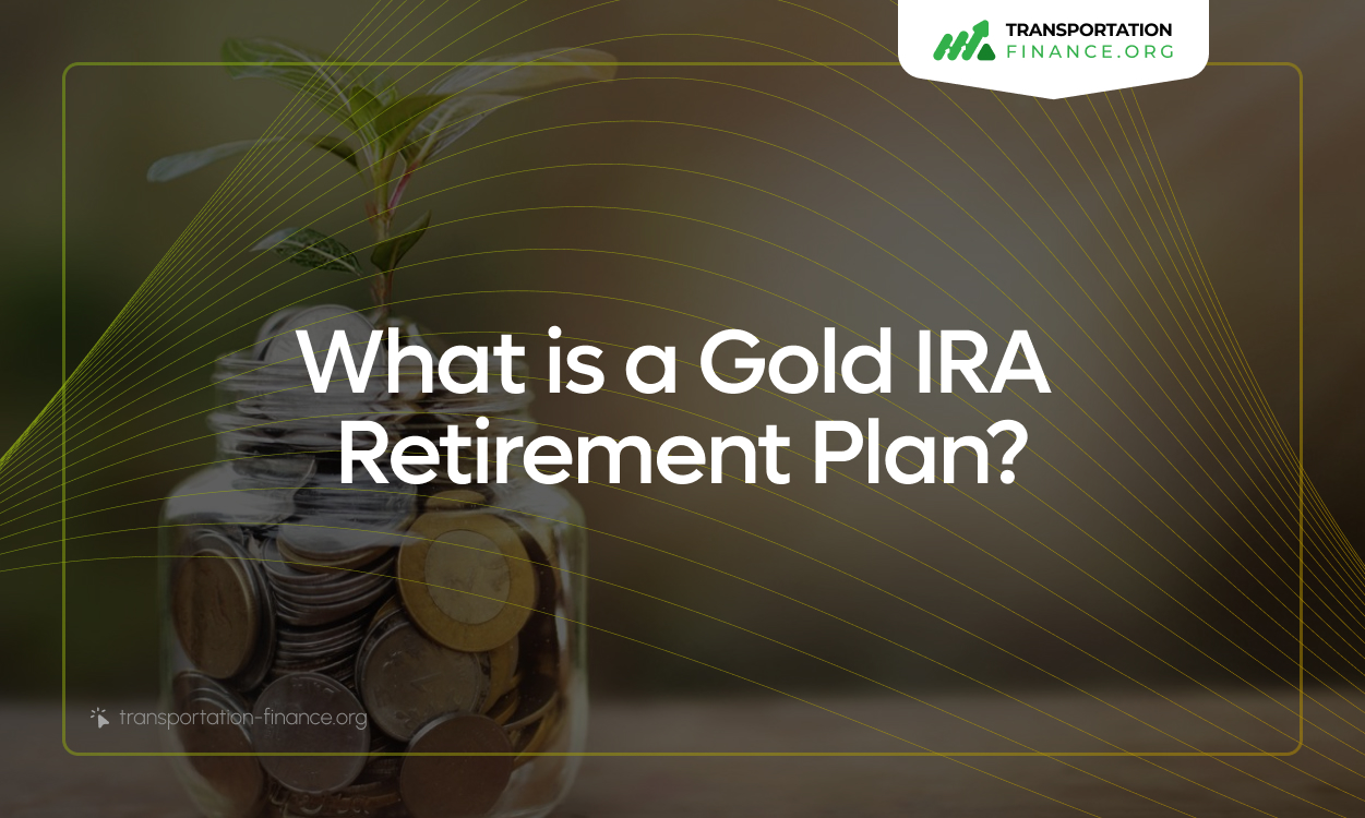 What is a Gold IRA Retirement Plan